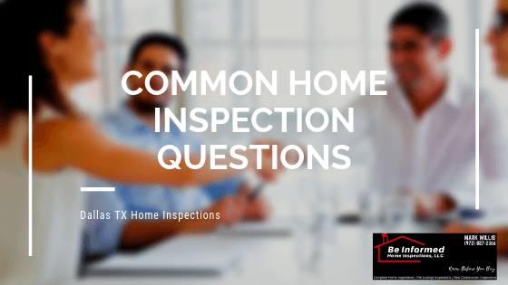 Common Home Inspection Questions | Be Informed Inspections | Dallas Home Inspections Common Home Inspection Questions | Be Informed Inspections | Dallas Home Inspections