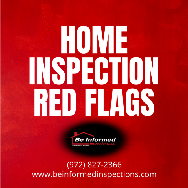 Be Informed Inspections, LLC Home Inspection Red Flags home inspector in Dallas TX - Home Inspection Red Flags