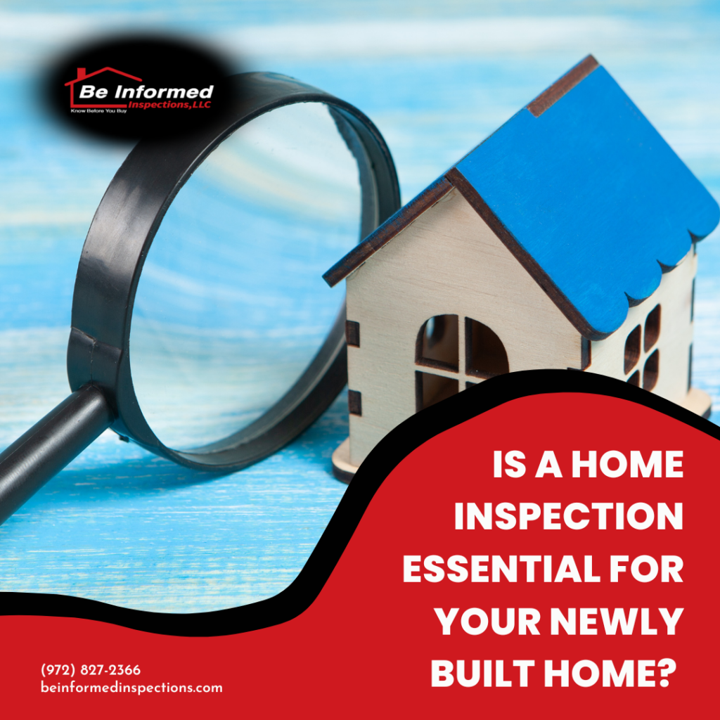 Be informed Inspections Is A Home Inspection Essential For Your Newly Built Home