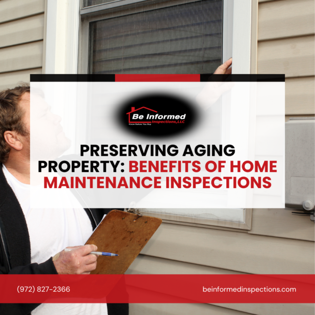 Be-Informed-Inspections-Preserving-Aging-Property_-Benefits-of-Home-Maintenance-Inspections Preserving Aging Property: Benefits of Home Maintenance Inspections By Home Inspector Dallas, TX